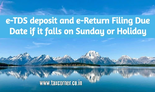 e-tds-deposit-and-e-return-filing-due-date-if-it-falls-on-sunday-or-holiday