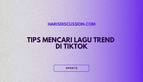 Tips Mencari Lagu Trend Tiktok