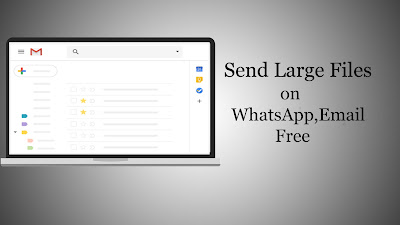 How To Send Large Files Free On WhatsApp, Gmail