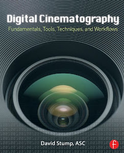 Digital Cinematography: Fundamentals, Tools, Techniques, and Workflows (English Edition)