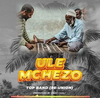 AUDIO: Top Band  (Re-Union) - Ule Mchezo  - Download Mp3 Audio 