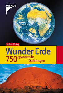 Wunder Erde: 750 spannende Quizfragen