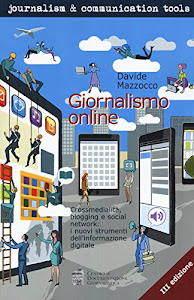 Giornalismo online. Crossmedialità, blogging e social network: i nuovi strumenti dell'informazione digitale