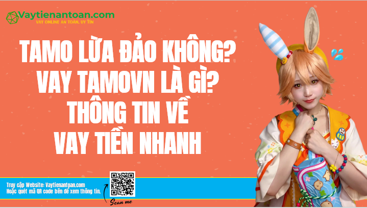 Tamo lừa đảo không? Vay Tamo.vn là gì? App TamoVN