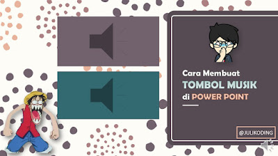 Cara Membuat Tombol Musik ON/OFF di Power Point