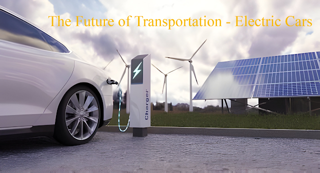 The Future of Transportation: Exploring the World of Electric Cars