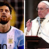 Pope Makes It Clear! Lionel Messi Is Not God
