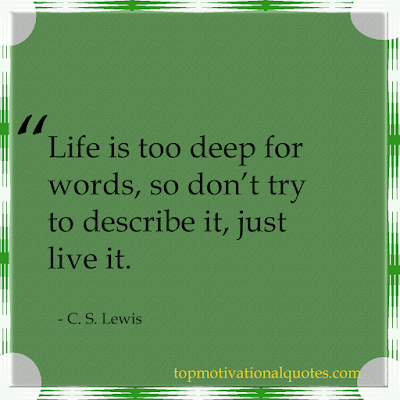 top 10 motivational quotes - life is too deep for words C.S Lewis