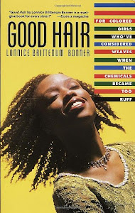 Good Hair: For Colored Girls Who've Considered Weaves When the Chemicals Became Too Ruff