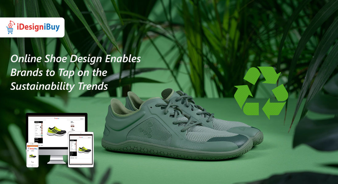 Online Shoe Design Enables Brands to Tap on the Sustainability Trends