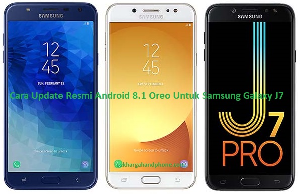 Cara Update Resmi Android 8.1 Oreo Untuk Samsung Galaxy J7