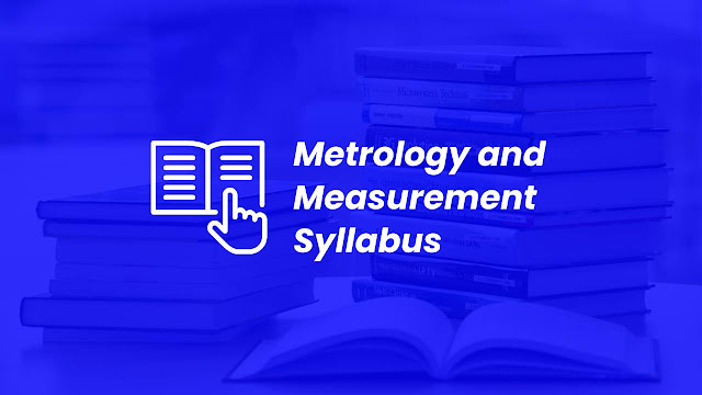 Metrology and Measurement Syllabus