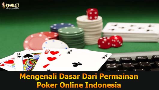 Mengenali Dasar Dari Permainan Poker Online Indonesia