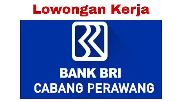 Lowongan kerja PT Bank Rakyat Indonesia (Persero ) Tbk Perawang Oktober 2020