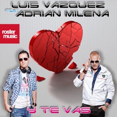 Luis Vazquez - Y Te Vas (ft. Adrian Milena)