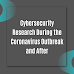 Cybersecurity Research During the Coronavirus Outbreak and After