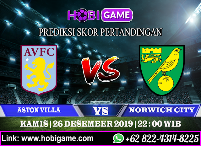 PREDIKSI ASTON VILLA VS NORWICH CITY 26 DESEMBER 2019