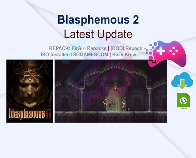 Blasphemous 2 v1.0.5.cs43681 ISO Installer N Repack Latest Update