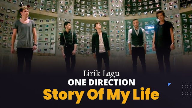 Lyrics Story Of My Life - One Direction (Terjemah Indonesia)