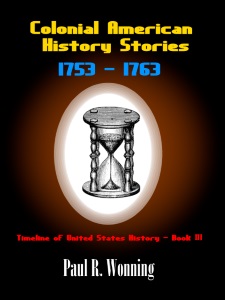 Colonial American History Stories  - 1753 - 1763