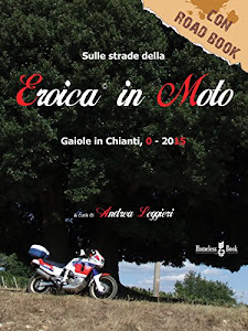 L'Eroica in Moto: Gaiole in Chianti 0-2015