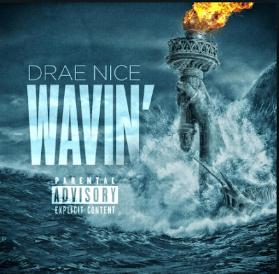 DRAE NICE – “WAVIN”