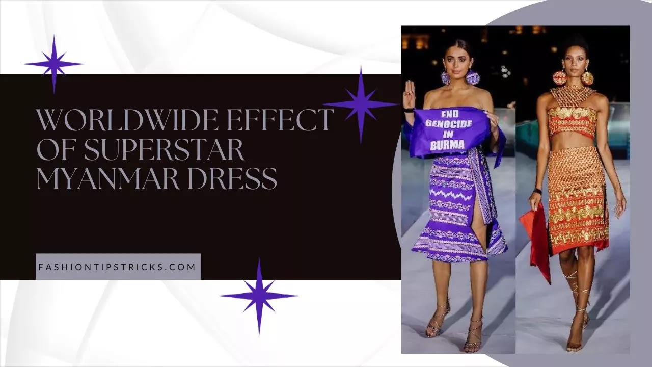 Worldwide Effect of Superstar Myanmar Dress