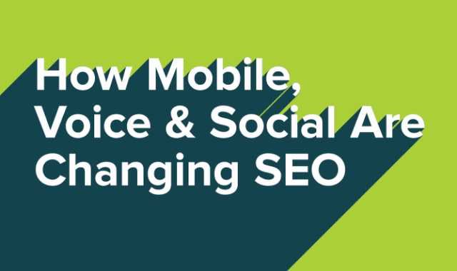 How Mobile, Voice & Social Are Changing SEO