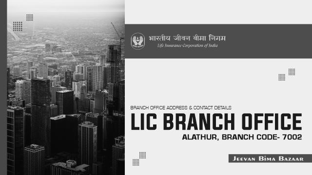 LIC Branch Office Alathur 7002