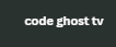 تحميل تطبيق code ghost tv الأقوى و الأفضل مع كود تفعيل مدى الحياة