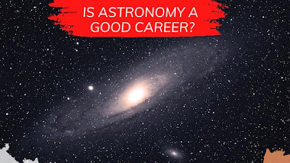 Is Astronomy a Good career?