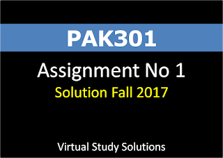 PAK301 Assignment No 1 Solution Fall 2017