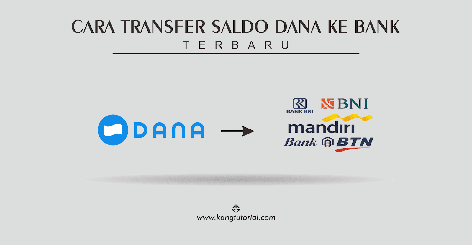Cara Transfer Saldo DANA ke Rekening Bank Terbaru - Kangtutorial.com