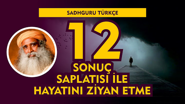 Sonuç Saplantısı İle Hayatını Ziyan Etme / Sadhguru Türkçe 12