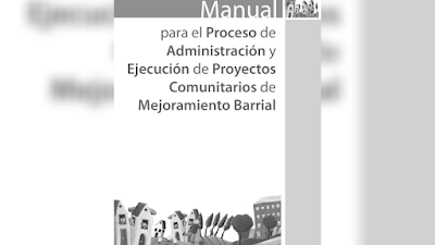 Manual para el Proceso de Administración y Ejecución de Proyectos de Mejoramiento Barrial - Leticia Cruz Rodríguez (Coord)[PDF]