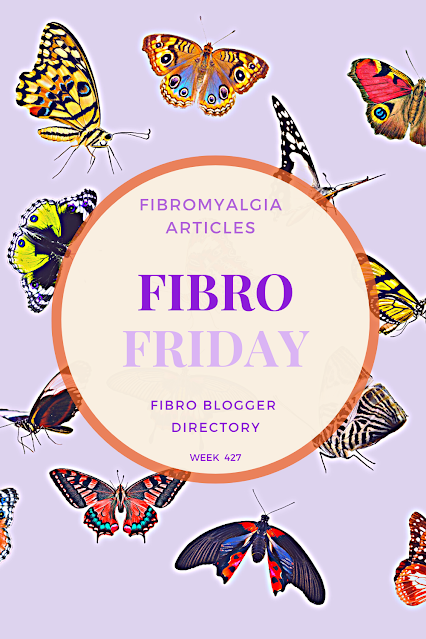 Fibro Friday week 427 at Fibro Blogger Directory