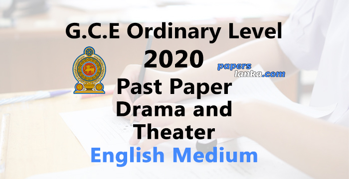 2020 O/L Drama and TheaterPast Paper | English Medium