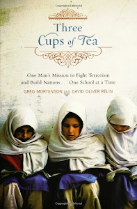 Three Cups of Tea: One Man's Mission to Fight Terrorism and Build Nations... One School at a Time