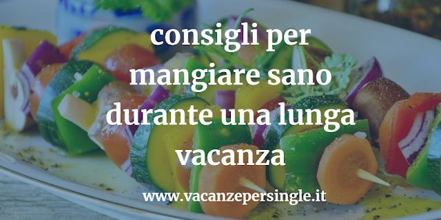 Come mangiare sano quando si è in vacanza