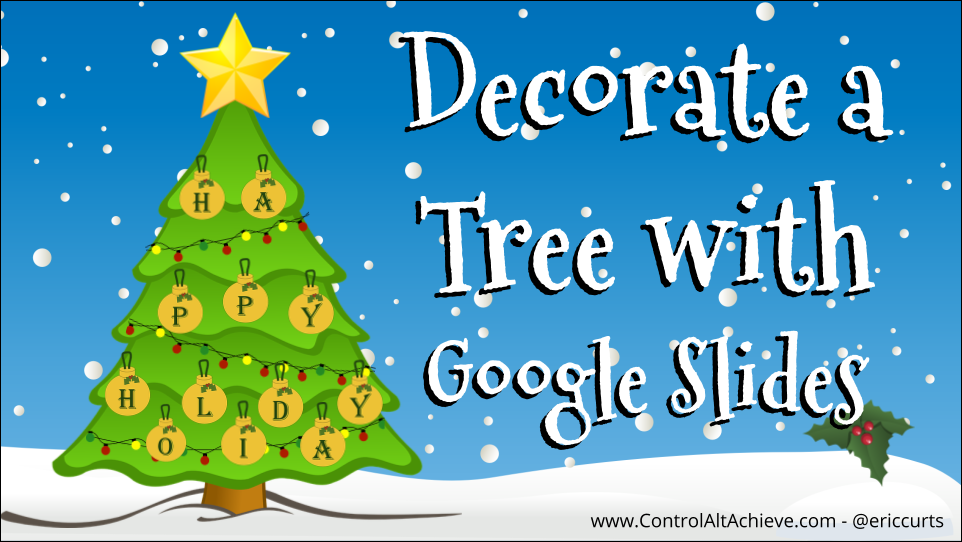 Control Alt Achieve Decorate A Christmas Tree With Google Slides - roblox piano sheets oh christmas tree