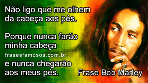 Bob Marley Não ligo que me olham da cabeça aos Pensador