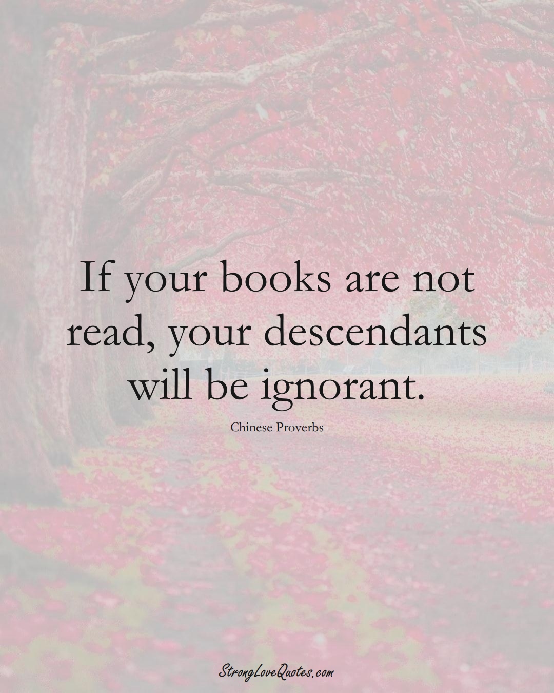 If your books are not read, your descendants will be ignorant. (Chinese Sayings);  #AsianSayings
