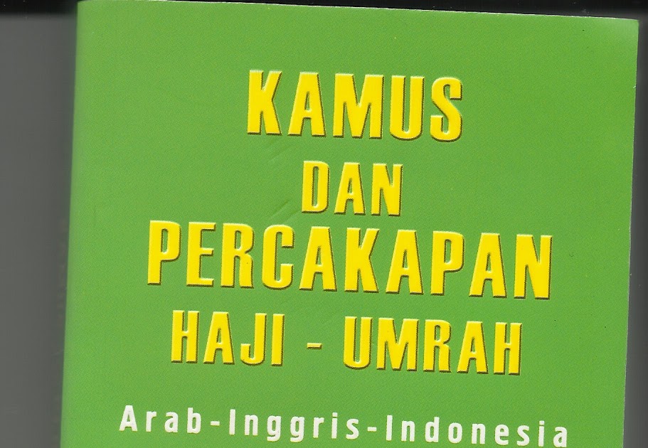 HAJI NUSANTARA KAMUS DAN PERCAKAPAN HAJI DAN UMRAH