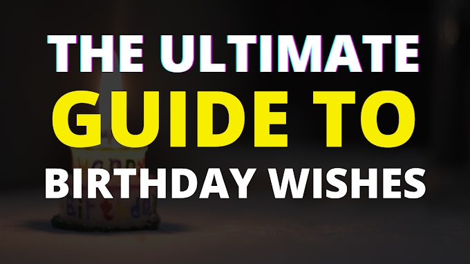 The Ultimate Guide to Birthday Wishes