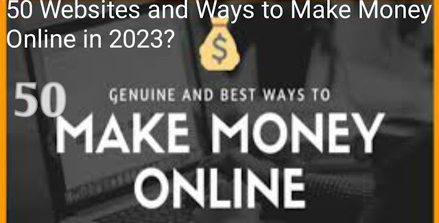 50 Websites and Ways to Make Money Online in 2023?