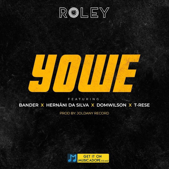 Roley – Yowe (feat. Bander, Hernâni da Silva, Dom Wilson & T-Rese); download