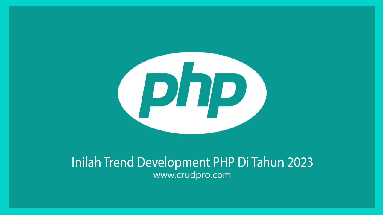 Inilah Trend Development PHP Di Tahun 2023