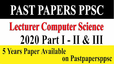 PAST PAPER PPSC LECTURER COMPUTER SCIENCE 2020