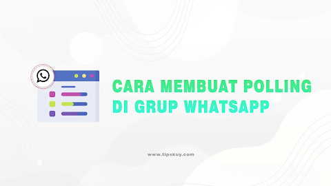 Cara Membuat Polling di Grup WhatsApp dengan Mudah dan Efektif