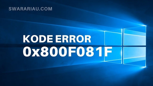  Kalian pernah nggak sih berhadapan dengan Error  [Solusi] Penyebab dan Cara Mengatasi Kode Error 0x800F081F di Windows 10 Super Mudah!
